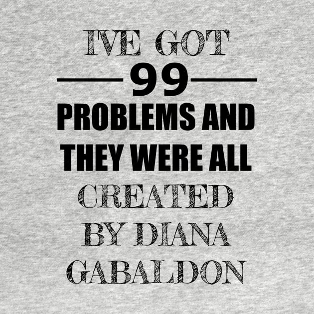 99 Problems - Diana Gabaldon by Carol Oliveira